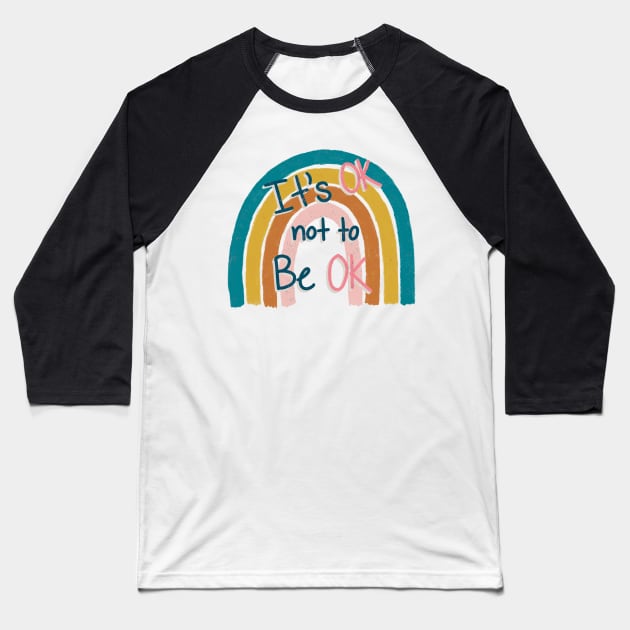 OK not to be OK Baseball T-Shirt by ChloesNook